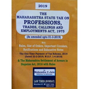 Law Times (Bombay) The Maharashtra State Tax on Professions, Trades, Callings and Employments Act 1975 By Mahendra C. Jain